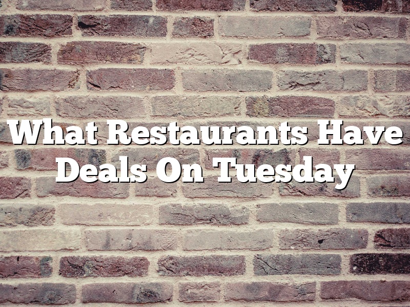 What Restaurants Have Deals On Tuesday