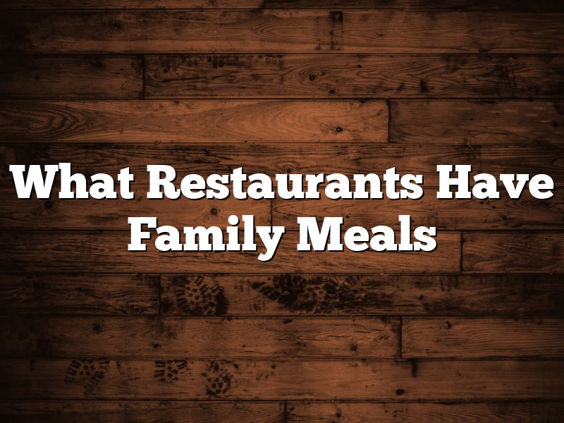 What Restaurants Have Family Meals