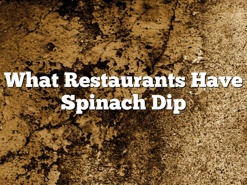 What Restaurants Have Spinach Dip