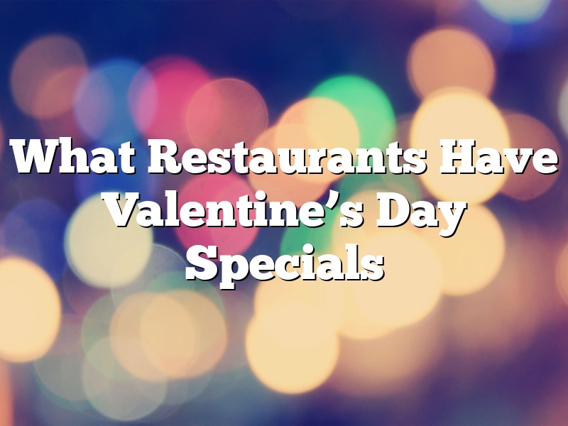 What Restaurants Have Valentine’s Day Specials