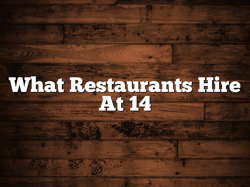 What Restaurants Hire At 14