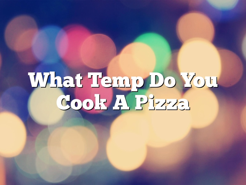 What Temp Do You Cook A Pizza