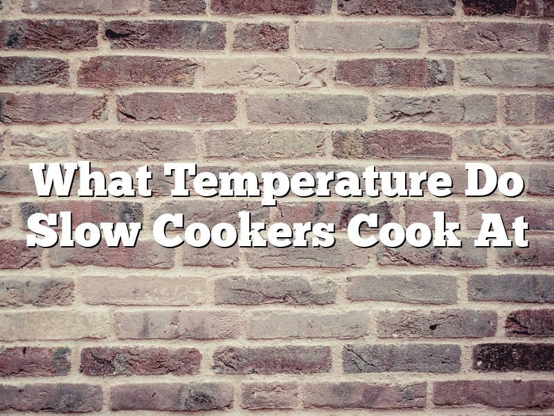 What Temperature Do Slow Cookers Cook At
