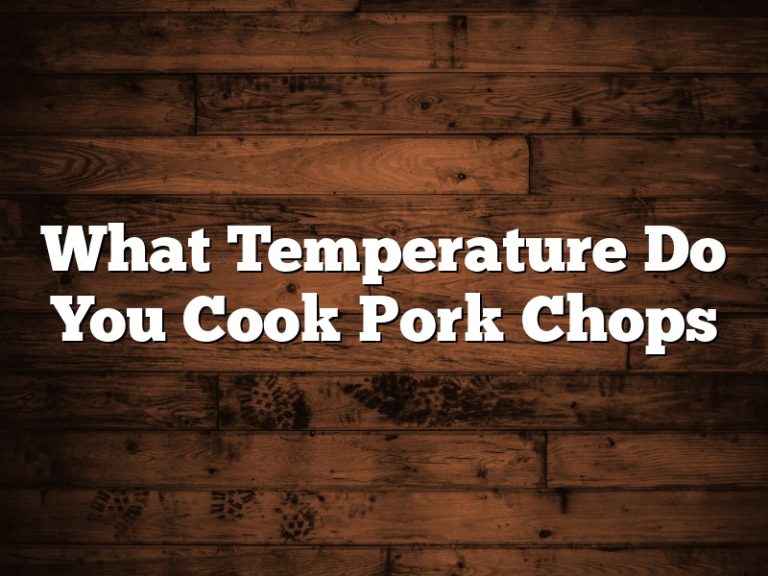 What Temperature Do You Cook Pork Chops March 2023 Pastureandpearl