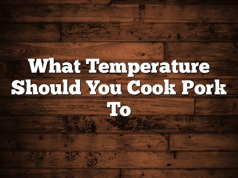 What Temperature Should You Cook Pork To