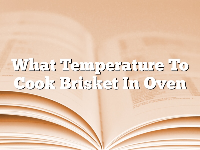 What Temperature To Cook Brisket In Oven