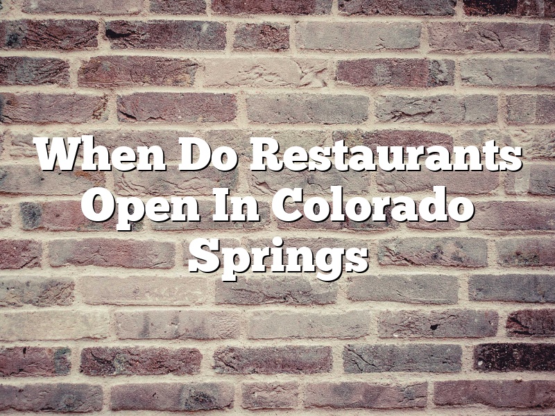 When Do Restaurants Open In Colorado Springs