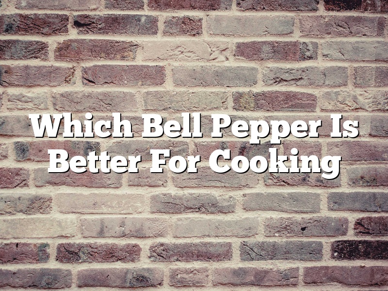 Which Bell Pepper Is Better For Cooking