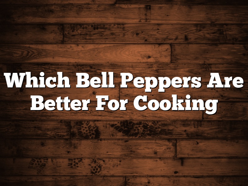 Which Bell Peppers Are Better For Cooking