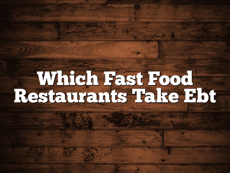 Which Fast Food Restaurants Take Ebt