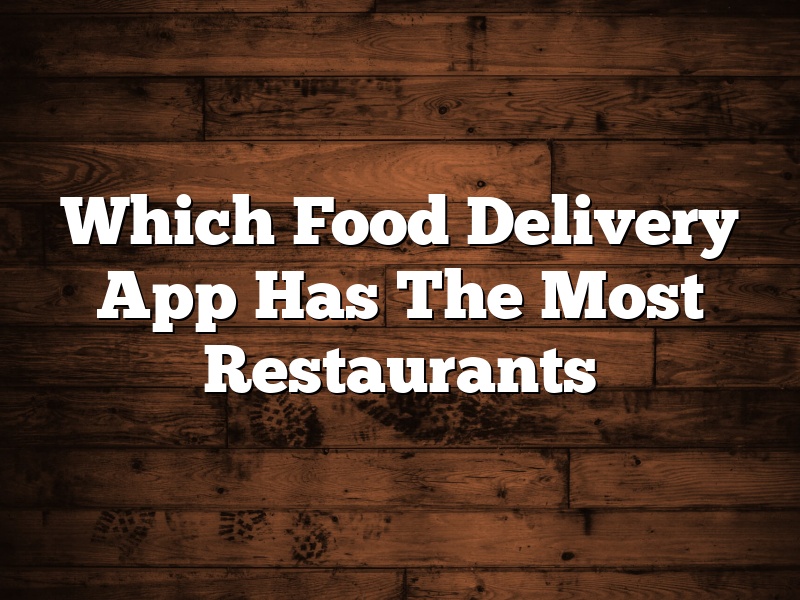 Which Food Delivery App Has The Most Restaurants