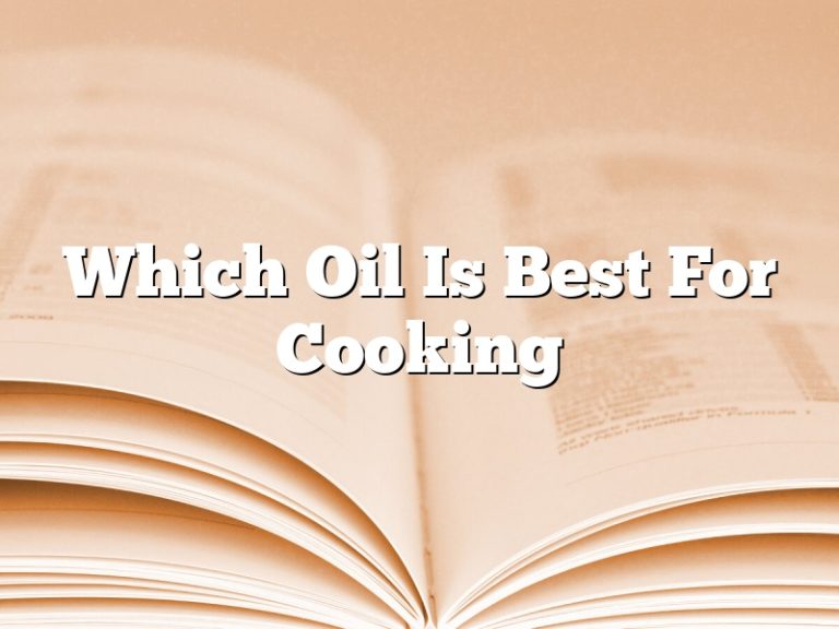 Which Oil Is Best For Cooking March 2023 Pastureandpearl