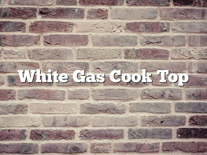 White Gas Cook Top