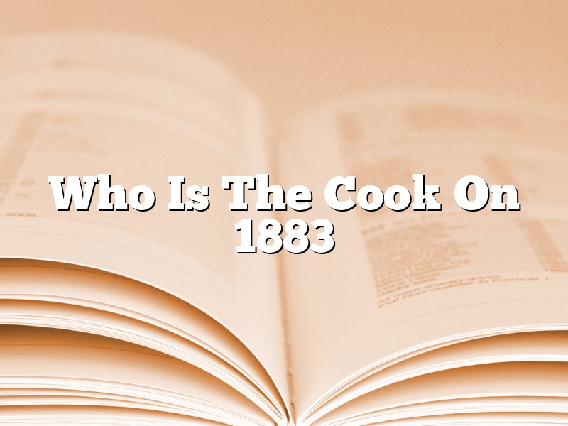 Who Is The Cook On 1883