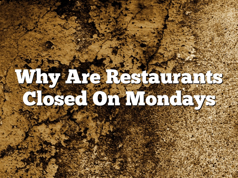 Why Are Restaurants Closed On Mondays