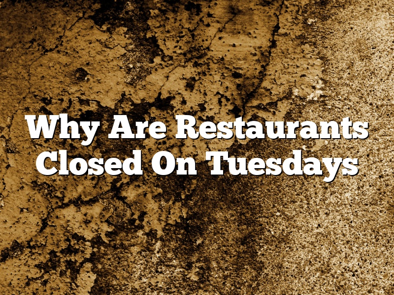 Why Are Restaurants Closed On Tuesdays