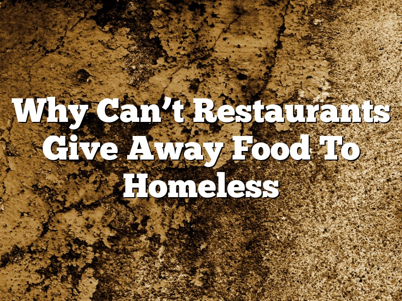 Why Can’t Restaurants Give Away Food To Homeless