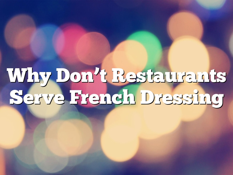 Why Don't Restaurants Serve French Dressing September 2024