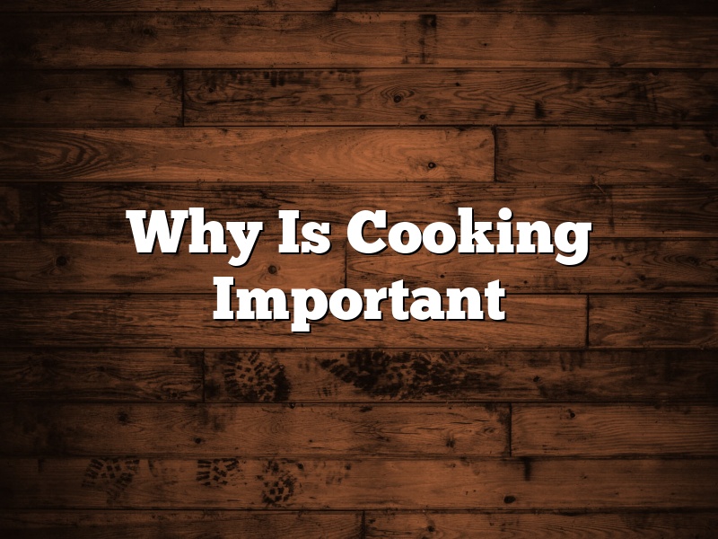 Why Is Cooking Important