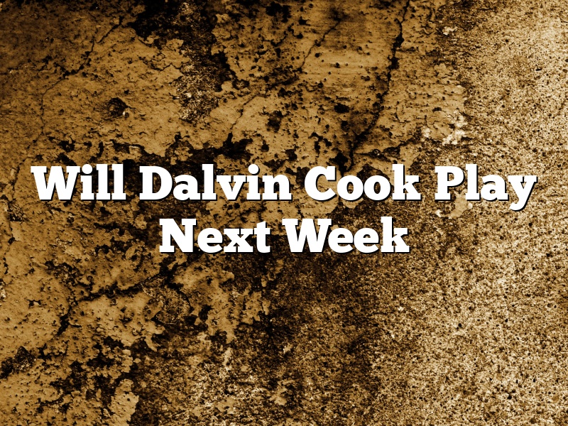 Will Dalvin Cook Play Next Week