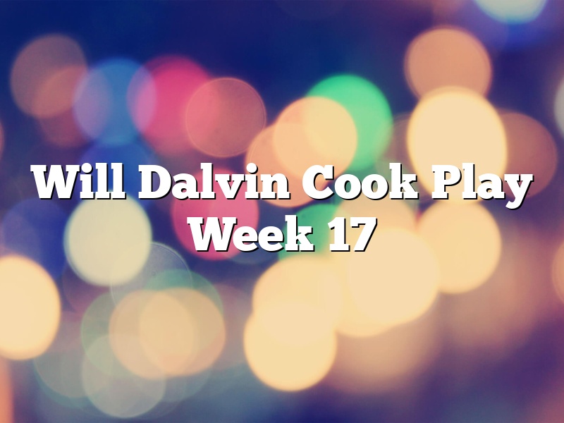 Will Dalvin Cook Play Week 17
