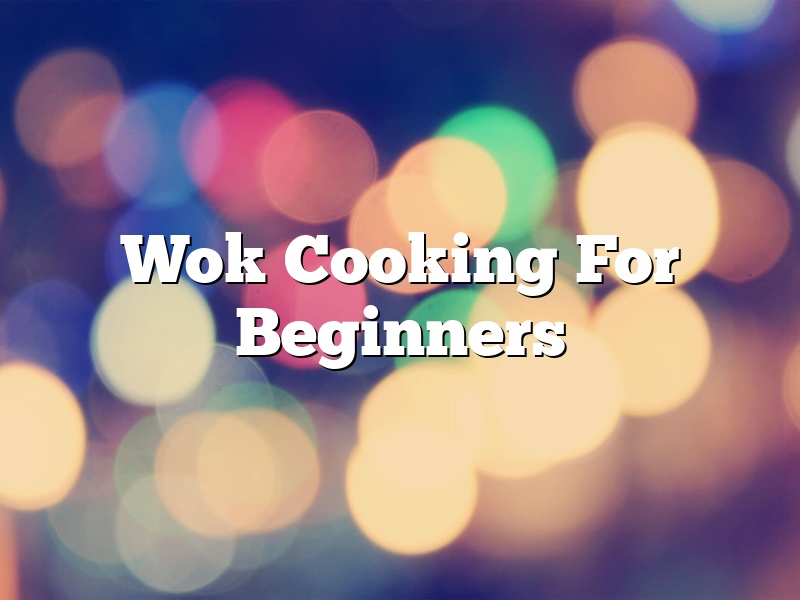 Wok Cooking For Beginners