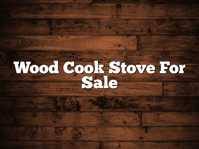 Wood Cook Stove For Sale