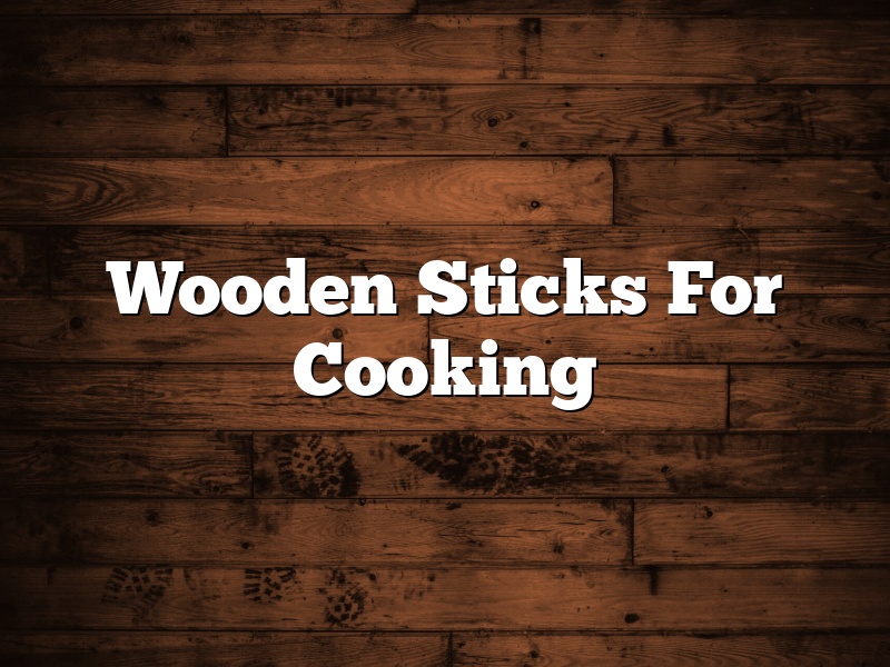 Wooden Sticks For Cooking
