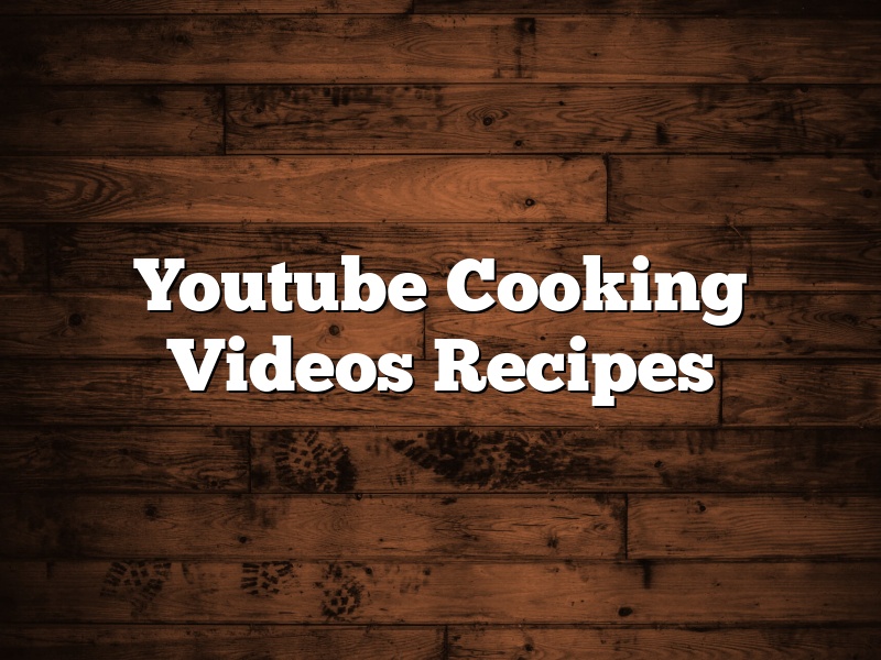Youtube Cooking Videos Recipes