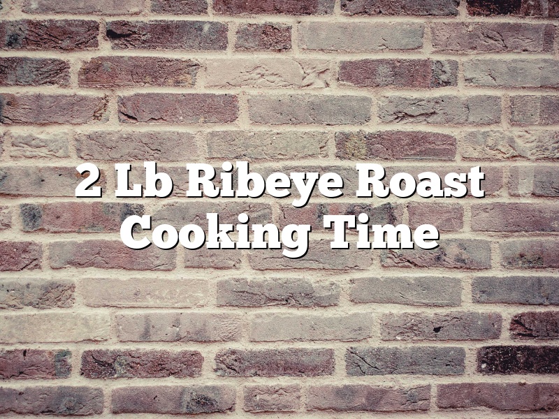 2 Lb Ribeye Roast Cooking Time