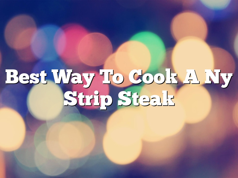 Best Way To Cook A Ny Strip Steak