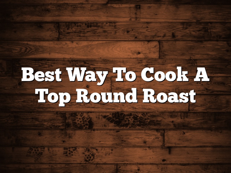 Best Way To Cook A Top Round Roast