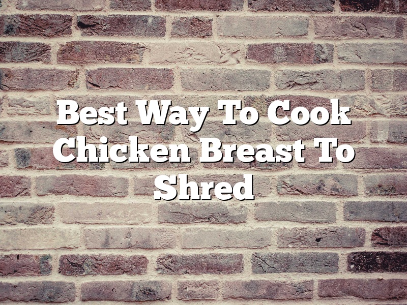 Best Way To Cook Chicken Breast To Shred