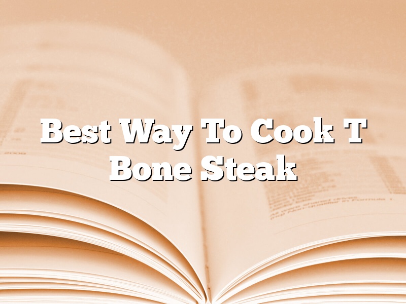 Best Way To Cook T Bone Steak