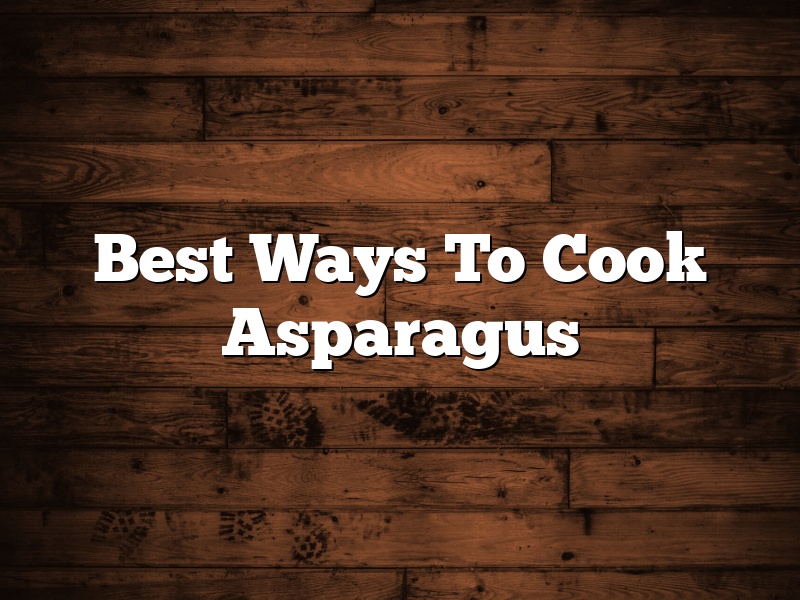 Best Ways To Cook Asparagus