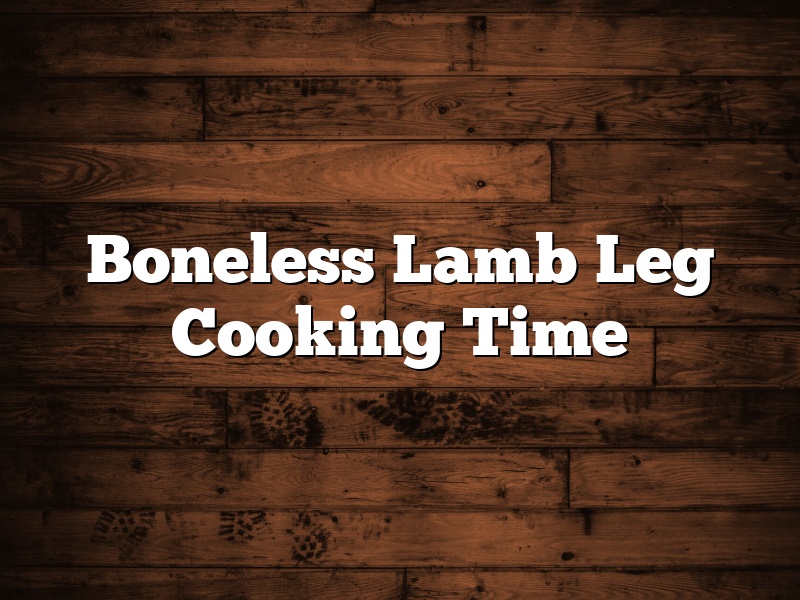 Boneless Lamb Leg Cooking Time