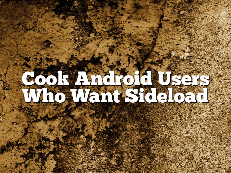 Cook Android Users Who Want Sideload