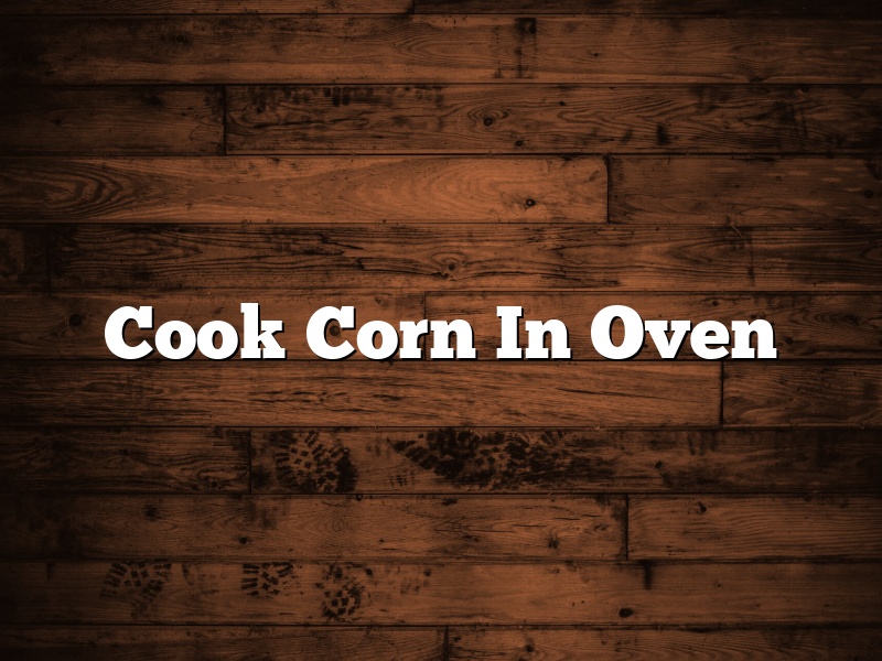 Cook Corn In Oven