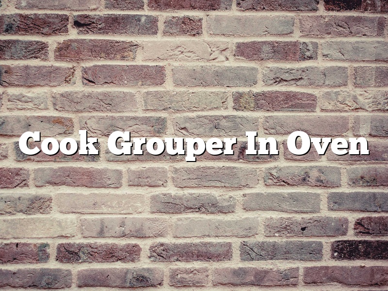 Cook Grouper In Oven