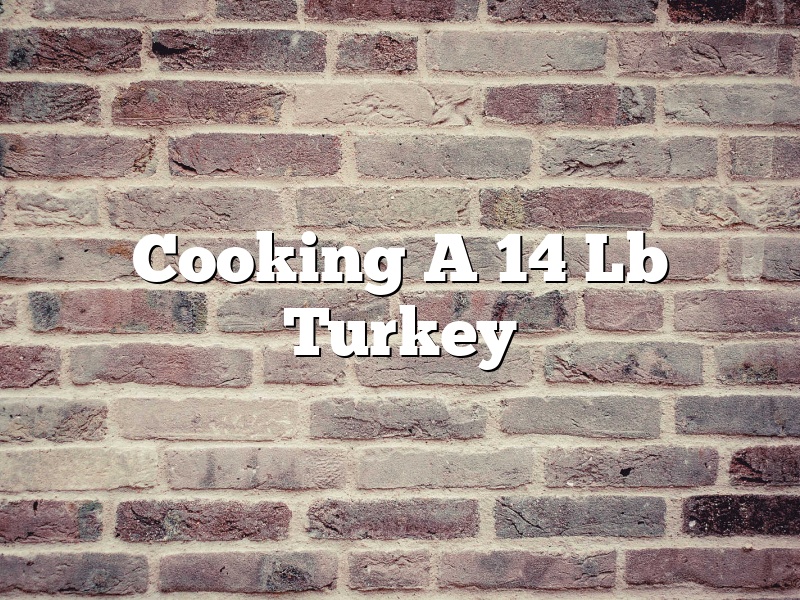 Cooking A 14 Lb Turkey