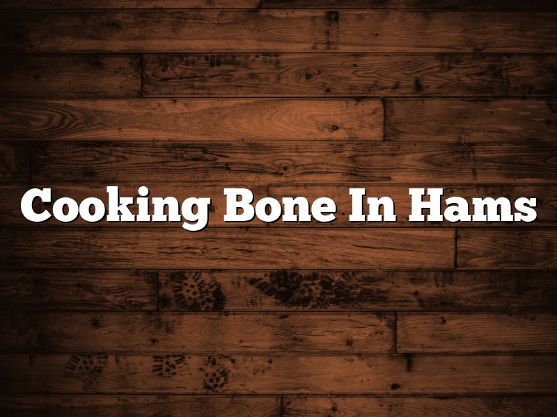 Cooking Bone In Hams