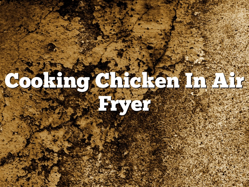 Cooking Chicken In Air Fryer