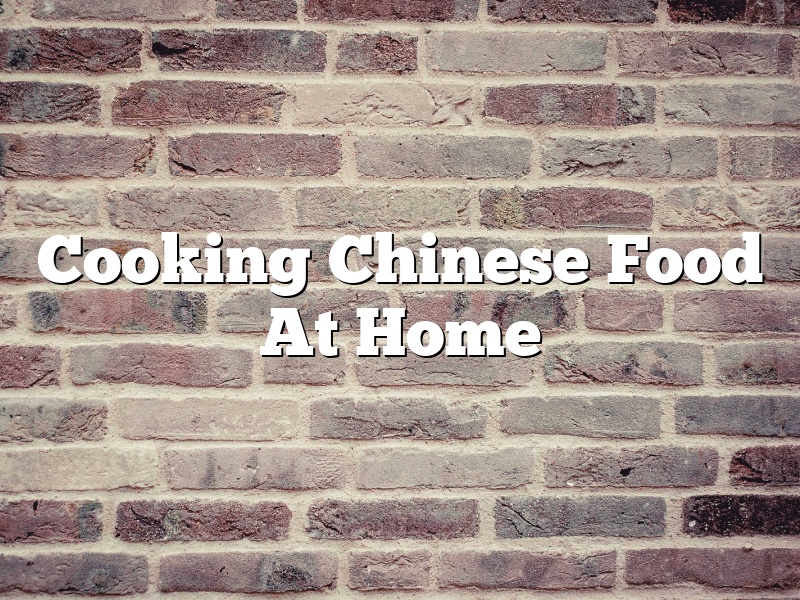Cooking Chinese Food At Home