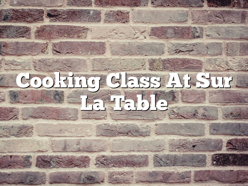 Cooking Class At Sur La Table