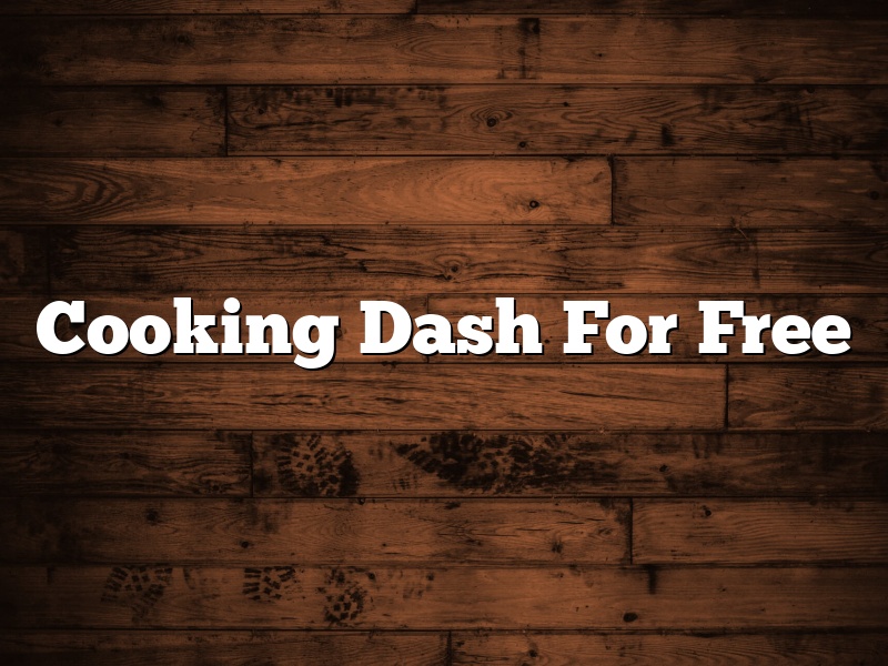 Cooking Dash For Free