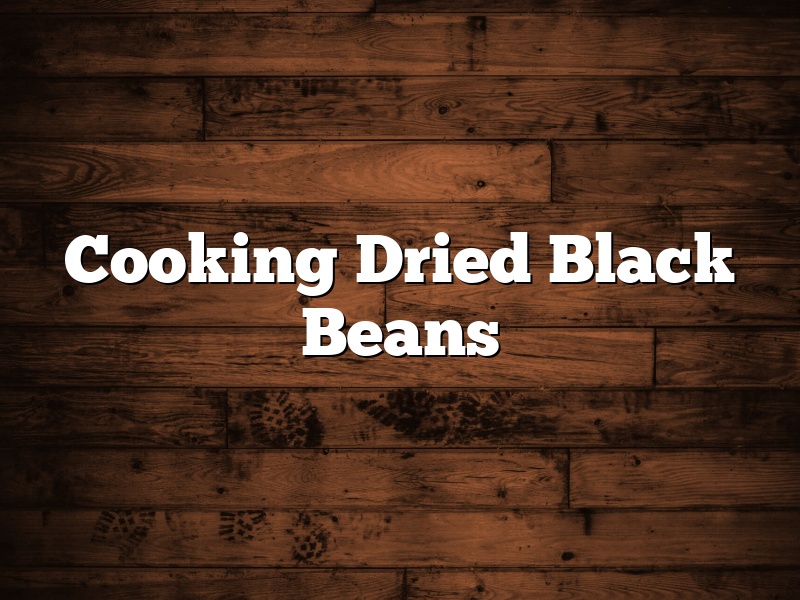 Cooking Dried Black Beans