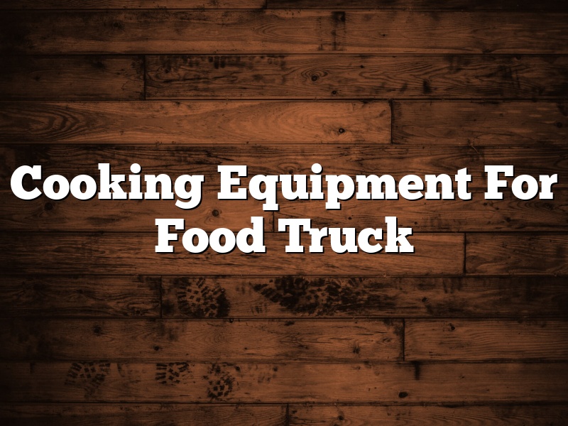 Cooking Equipment For Food Truck