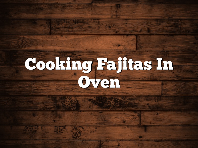 Cooking Fajitas In Oven