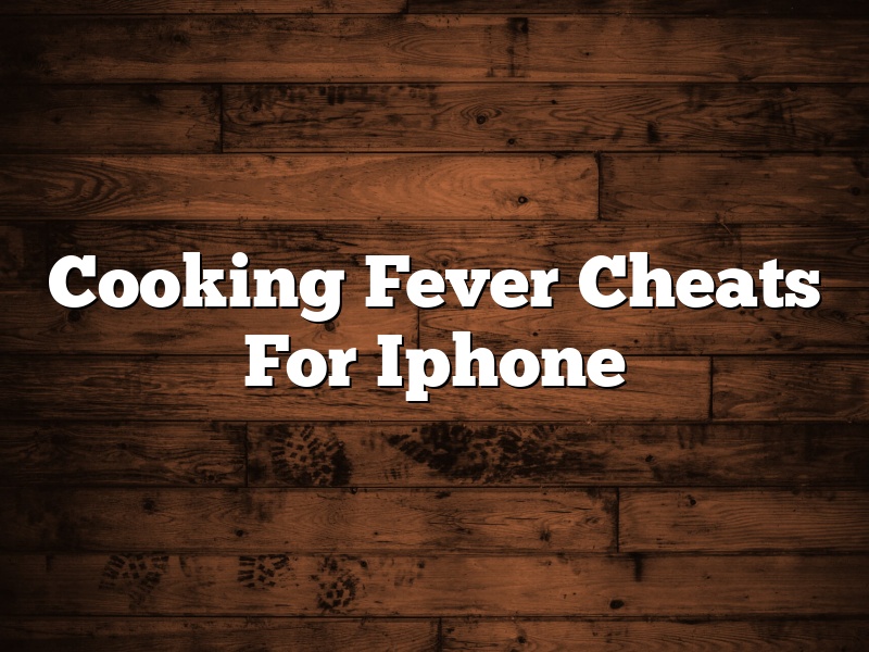Cooking Fever Cheats For Iphone