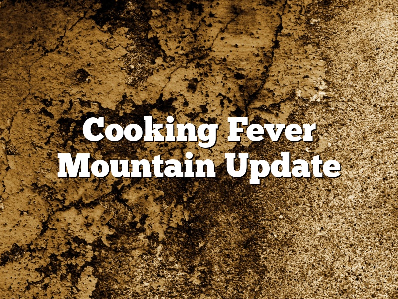 Cooking Fever Mountain Update